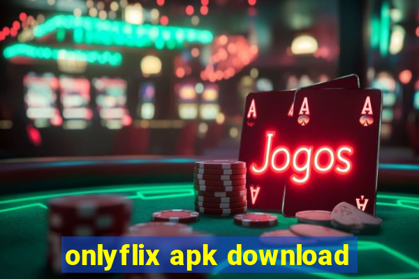 onlyflix apk download